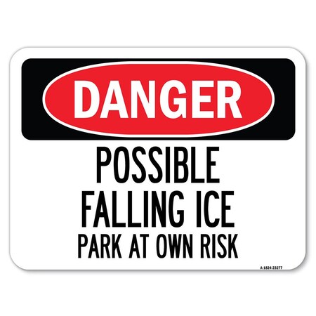 Signmission Possible Falling Ice-Park Own Risk Heavy-Gauge Alum Rust Proof Parking Sign, 18" x 24", A-1824-23277 A-1824-23277
